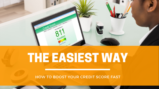 The Easiest Way How To Boost Your Credit Score Fast